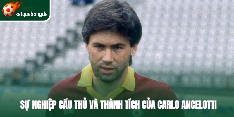 Thành tích Carlo Ancelotti cấp độ cầu thủ khá đáng nể 