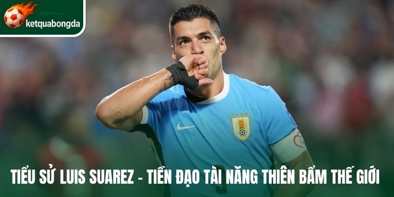 Tiểu sử Luis Suarez